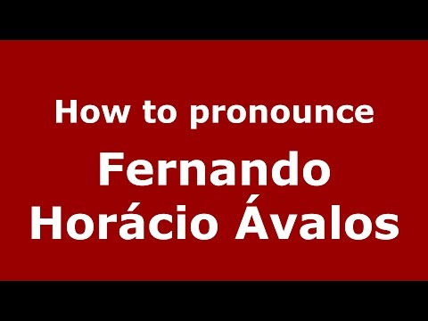 How to pronounce Fernando Horácio Ávalos (Argentine Spanish/Argentina) - PronounceNames.com