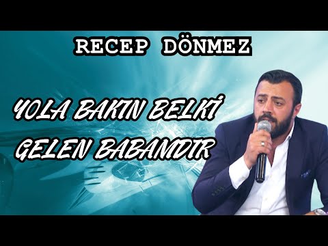 RECEP DÖNMEZ - YOLA BAKIN BELKİ GELEN BABAMDIR