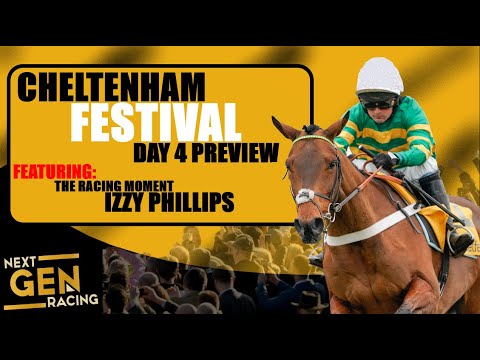 CHELTENHAM FESTIVAL 2021 OFFICIAL PREVIEW | Day 4 - Featuring Izzy Phillips