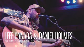 Jeff Canada &amp; Daniel Holmes - RLRM Podcast Ep. 25