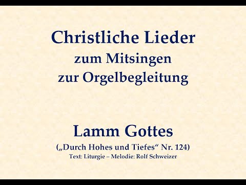 Lamm Gottes (Melodie: Rolf Schweizer) – Agnus-Dei-Lied zum Mitsingen zur Orgelbegleitung