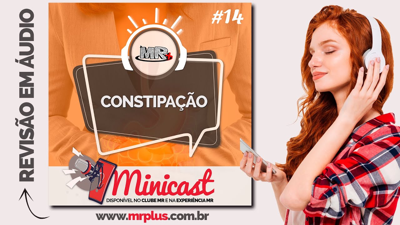 Constipação - Formato Minicast (revisão em áudio) - MR Plus