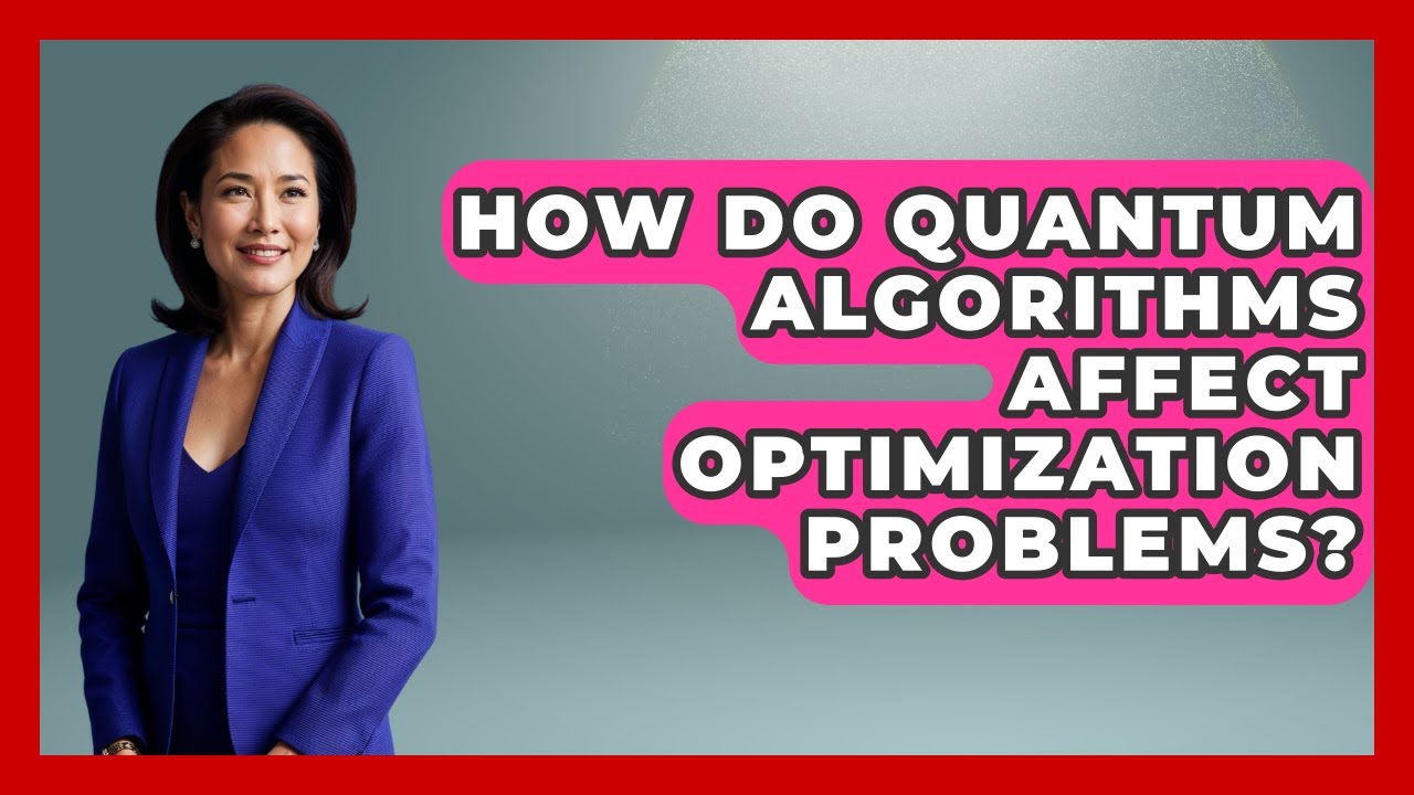How Do Quantum Algorithms Affect Optimization Problems? - Quantum Tech Explained