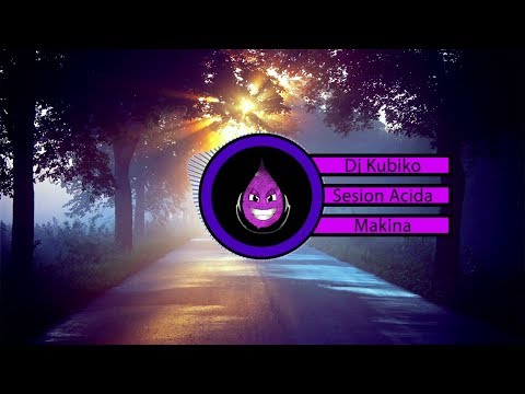 Dj Kubiko - Sesion Acida - Makina - Parte 1