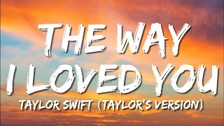 The Way I Loved You - Taylor Swift (Taylor's Version) (Lyrics)