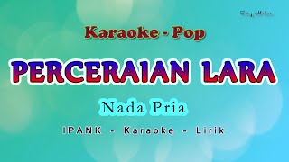 Download lagu Karaoke - Perceraian Lara - NADA PRIA - IPANK - Pop Melayu mp3