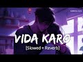 Vida Karo Lofi Slowed Reverb Arijit Singh Jonita Gandhi A R Rehman Anshul3zx