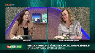 HAYAT VAR - GEBELİK VE MENOPOZ SÜREÇLERİ - OP DR FATMA YILDIRIM ÇETİNER - 13 EKİ