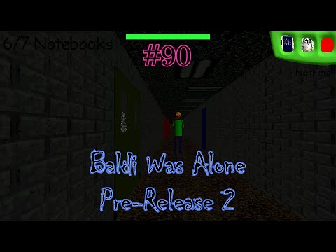 Baldi Was Alone (Pre-Release 2) | Baldi's Basics Mod #90