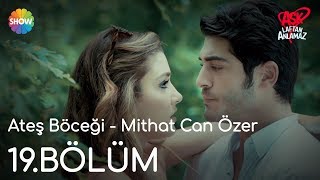 Aşk Laftan Anlamaz 19.Bölüm | Ateş Böceği - Mithat Can Özer