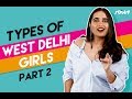 iDIVA | Types Of West Delhi Girls - Valentine's Day Edition | iDIVA Comedy