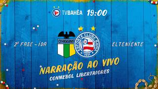 O'HIGGINS 1 x 0 BAHIA - NARRAÇÃO AO VIVO - CONMEBOL LIBERTADORES (18/02/26)