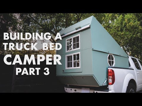Building a Truck Bed Camper - Part 3: the Exterior is Done
