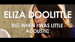 Eliza Doolittle - Big When I Was Little - Acoustic [ Live in Paris ]