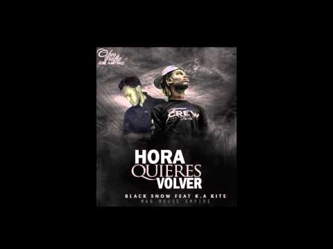 BLack Snow FT KA KITE  AHORA QUIERES VOLVER
