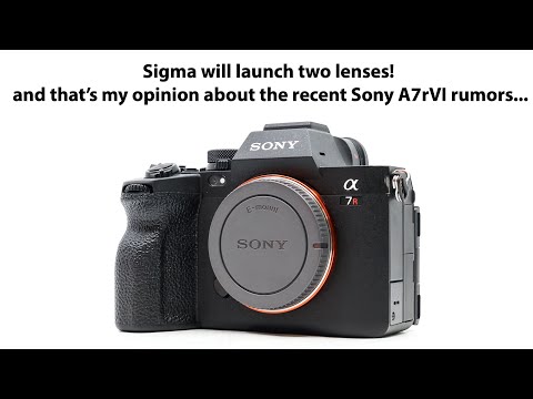 We are getting two Sigma lenses and likely NOT these Sony A7rVI specs ;)