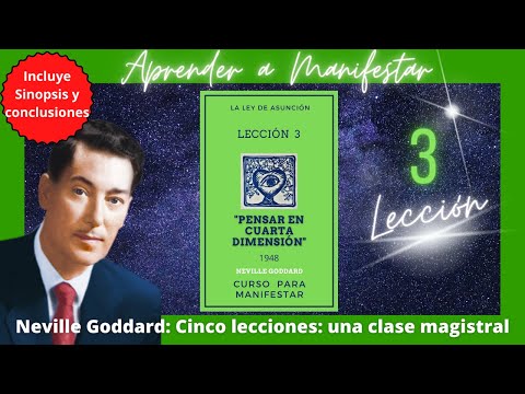 LECCION 3 - PENSAR CUATRIDIMENSIONALMENTE - Neville Goddard  -Curso para manifestar  1948