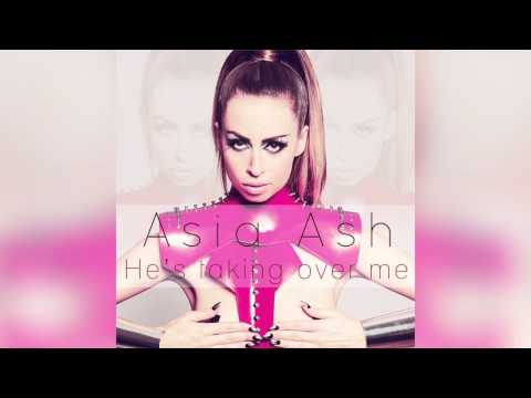Asia Ash - He's Taking Over Me
