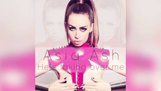 Asia Ash - He's Taking Over Me