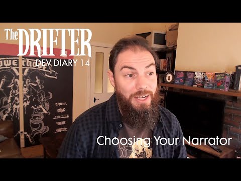The Drifter - Dev Diary 14 (Choosing Your Narrator)