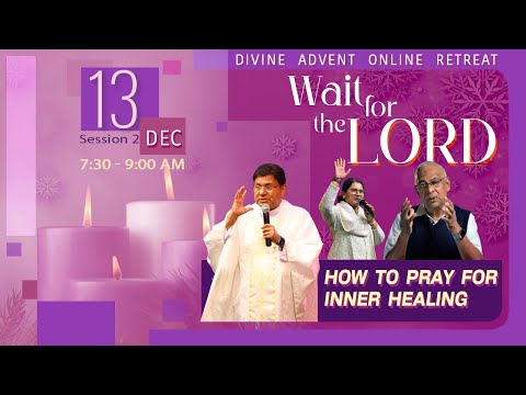 Advent Inner healing Retreat - 2025 / Session 2 / 13 December/ Divine Retreat Centre/ Goodness TV