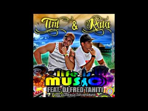 Tini & Raia Feat Dj Fred Tahiti - Life Is Music