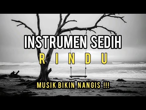 Instrumen Sedih, Musik Sedih, Enak Didengar Saat Rindu Bikin Nangis