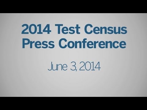 2020 Census Preparation: 2014 Census Test Press Conference