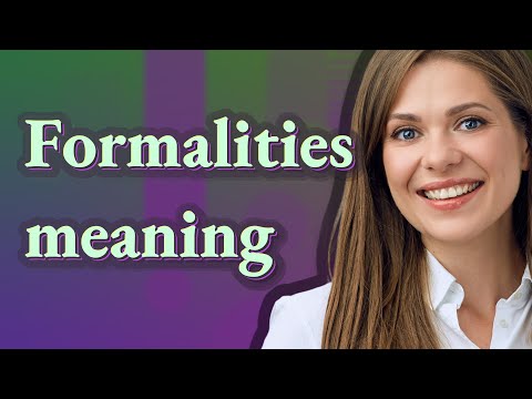 Formalities | meaning of Formalities