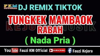 Download lagu Dj Remix Tiktok- TUNGKEK MAMBAOK RABAH [ Karaoke ] NADA PRIA mp3