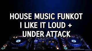 Download lagu House Music Funkot - I Like It Loud   Under Attack mp3