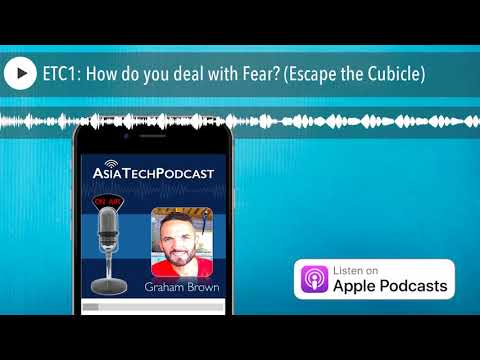 ETC1: How do you deal with Fear? (Escape the Cubicle) — video featuring Graham Brown