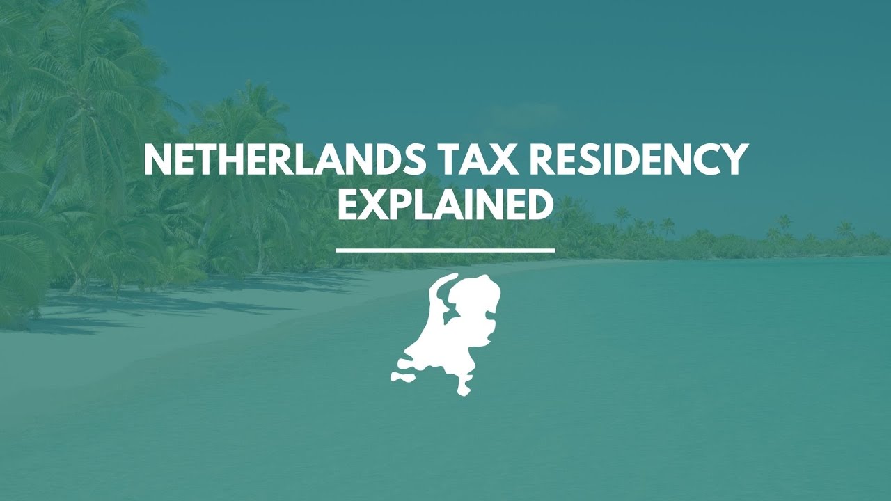 Netherlands Tax Residency Explained: How to Qualify, Stay Compliant & Save Taxes (2026 Guide)