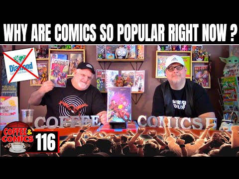 Comic Books are EXPLODING in Popularity. This is nothing new, Want to know WHY? Coffee & Comics 116