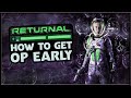 Returnal | Get “OVERPOWERED” at the Very Start