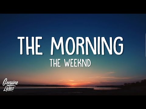 The Weeknd - The Morning (Lyrics) " all that money, the money is the motive"