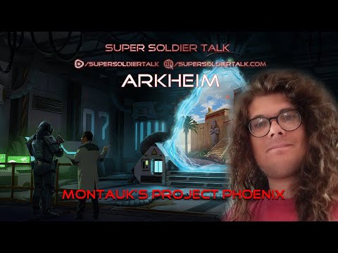 Super Soldier Talk – Arkheim – Montauk’s Project Phoenix