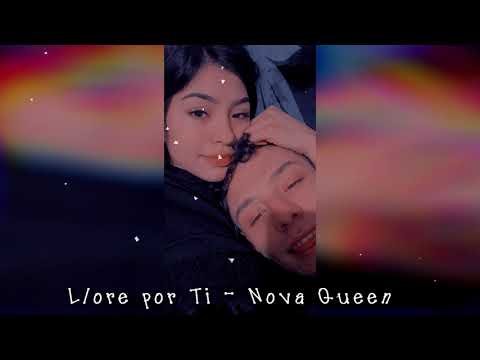 Lloré por ti - Nova Queen