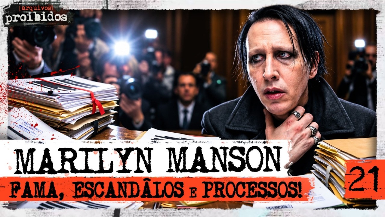 MARILYN MANSON: FAMA, ESCÂNDALOS E PROCESSOS - Arquivos Proibidos #021