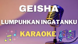 Download lagu Geisha  - Lumpuhkan Ingatanku - Karaoke tanpa vocal mp3