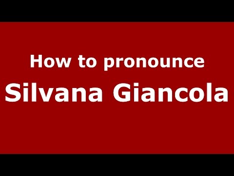 How to pronounce Silvana Giancola (Spanish/Argentina) - PronounceNames.com