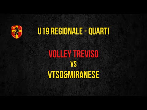 U19 REGIONALE  VOLLEY TREVISO vs VTSD MIRANESE