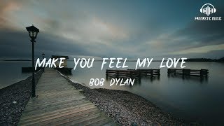 Bob Dylan - Make You Feel My Love [ lyric ]