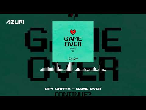 Spy Shitta - Game Over (Official Audio)