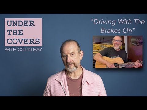 Colin Hay "Under the Covers" - "Driving With The Brakes On"