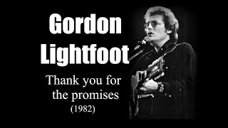 Gordon Lightfoot  - Thank you for the promises (1982)