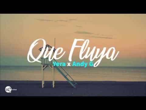 Yera, Andy G - Que Fluya (Letra)