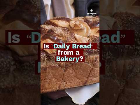 Is “Daily Bread” from a Bakery? | The Hidden Meaning in the Lord’s Prayer