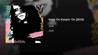 Keep on keepin’ on - JoJo