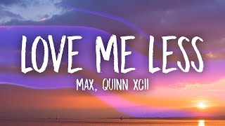 MAX, Quinn XCII - Love Me Less (Lyrics)